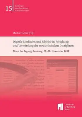 Fischer | Digitale Methoden und Objekte in Forschung und Vermittlung der mediävistischen Disziplinen | Buch | 978-3-86309-762-2 | www.sack.de