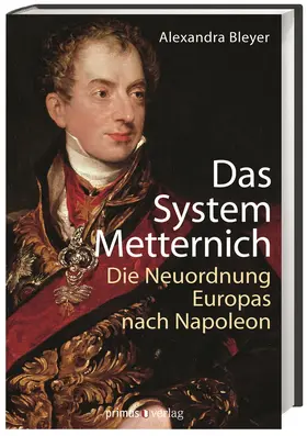 Bleyer |  Das System Metternich | Buch |  Sack Fachmedien
