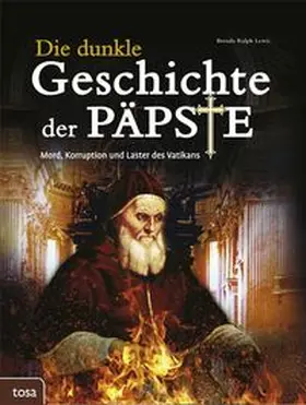 Ralph Lewis |  Die dunkle Geschichte der Päpste | Buch |  Sack Fachmedien