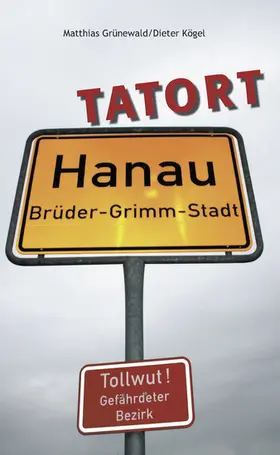 Kögel / Grünewald |  Tatort Hanau | eBook | Sack Fachmedien