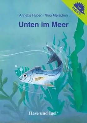 Huber / Meischen |  Unten im Meer / Igelheft 72 | Buch |  Sack Fachmedien