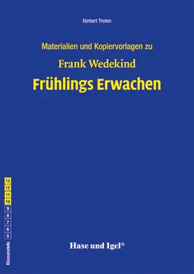 Tholen / Wedekind |  Frühlings Erwachen. Begleitmaterial | Buch |  Sack Fachmedien