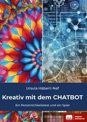 Häberli-Nef |  Kreativ mit dem CHATBOT | Buch |  Sack Fachmedien