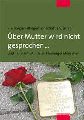 Freiburger Hilfsgemeinschaft e.V. |  Über Mutter wird nicht gesprochen ... | Buch |  Sack Fachmedien