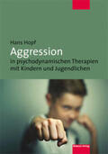 Hopf |  Aggression in psychodynamischen Therapien mit Kindern und Jugendlichen | Buch |  Sack Fachmedien
