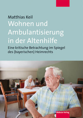 Keil | Wohnen und Ambulantisierung in der Altenhilfe | E-Book | sack.de