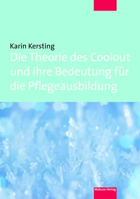 Kersting |  Die Theorie des Coolout und ihre Bedeutung für die Pflegeausbildung | eBook | Sack Fachmedien