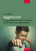 Hopf |  Aggression in psychodynamischen Therapien mit Kindern und Jugendlichen | eBook | Sack Fachmedien