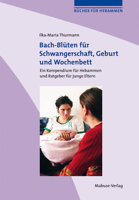 Thurmann | Bach-Blüten für Schwangerschaft, Geburt und Wochenbett | E-Book | sack.de