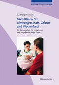 Thurmann |  Bach-Blüten für Schwangerschaft, Geburt und Wochenbett | Buch |  Sack Fachmedien