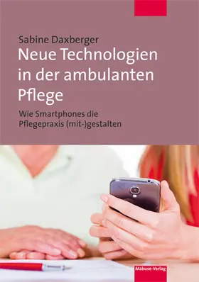 Daxberger |  Neue Technologien in der ambulanten Pflege | Buch |  Sack Fachmedien