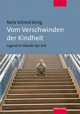 Schmid König | Vom Verschwinden der Kindheit | Buch | 978-3-86321-437-1 | www.sack.de