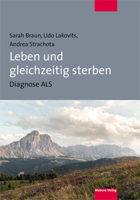 Braun / Lakovits / Strachota | Leben und gleichzeitig sterben | Buch | 978-3-86321-452-4 | sack.de