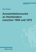 Wagner |  Arzneimittelversuche an Heimkindern zwischen 1949 und 1975 | eBook | Sack Fachmedien