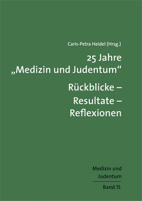 Heidel |  25 Jahre "Medizin und Judentum": Rückblicke - Resultate - Re | Buch |  Sack Fachmedien