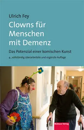 Fey |  Clowns für Menschen mit Demenz | Buch |  Sack Fachmedien