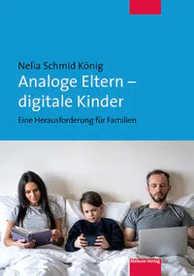 Schmid König | Analoge Eltern - digitale Kinder | Buch | 978-3-86321-663-4 | www.sack.de