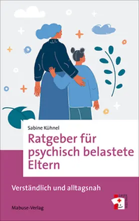 Kühnel |  Ratgeber für psychisch belastete Eltern | Buch |  Sack Fachmedien