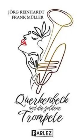 Müller / Reinhardt | Querkenbeck und die goldene Trompete | Buch | 978-3-86327-070-4 | sack.de