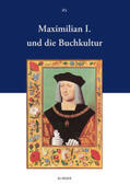 Augustyn / Lange-Krach / Löser |  Maximilian I. und die Buchkultur | Buch |  Sack Fachmedien