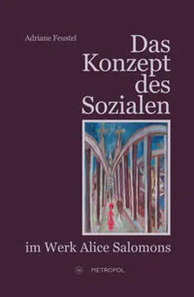 Feustel |  Das Konzept des Sozialen im Werk Alice Salomons | Buch |  Sack Fachmedien