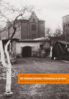 Ley / Hinz-Wessels |  The “Euthanasia Institution” of Brandenburg an der Havel | Buch |  Sack Fachmedien