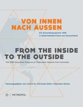 Dirks / Simon |  Von Innen nach Außen. Die Novemberpogrome 1938 in Diplomatenberichten aus Deutschland. From the Inside to the Outside. The 1938 November Pogroms in Diplomatic Reports from Germany | Buch |  Sack Fachmedien