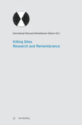 International Holocaust Remembrance Alliance |  Killing Sites - Research and Remembrance 1 | Buch |  Sack Fachmedien