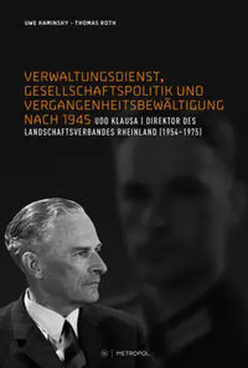 Kaminsky / Roth |  Verwaltungsdienst, Gesellschaftspolitik und Vergangenheitsbewältigung nach 1945. Das Beispiel des Landesdirektors Udo Klausa | Buch |  Sack Fachmedien