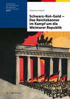 Elsbach |  Schwarz-Rot-Gold - Das Reichsbanner im Kampf um die Weimarer Republik | Buch |  Sack Fachmedien