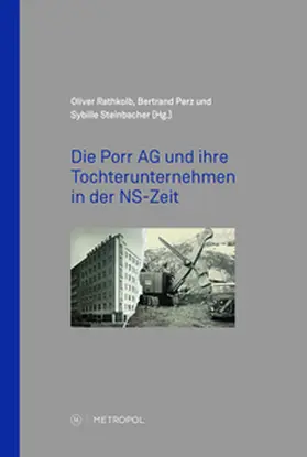 Perz / Rathkolb / Steinbacher |  Die Porr AG und ihre Tochterunternehmen in der NS-Zeit | Buch |  Sack Fachmedien
