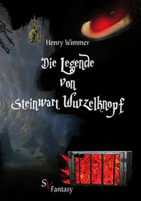 Wimmer |  Die Legende von Steinwart Wurzelknopf | Buch |  Sack Fachmedien