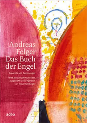 Andreas Felger - Das Buch der Engel | Buch | 978-3-86334-025-4 | www.sack.de