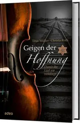 Müller / Roth |  Geigen der Hoffnung | Buch |  Sack Fachmedien