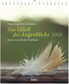 Eckstein |  Das Glück des Augenblicks 2018 - Aufstellkalender | Sonstiges |  Sack Fachmedien