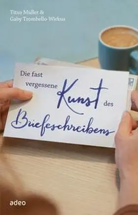 Müller / Trombello-Wirkus |  Die fast vergessene Kunst des Briefeschreibens | Buch |  Sack Fachmedien
