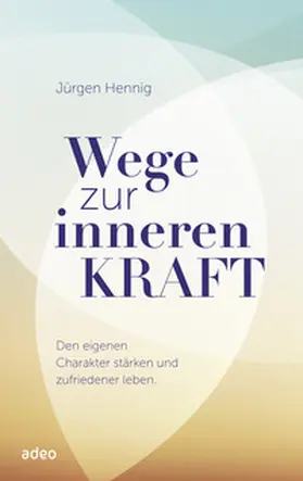 Hennig |  Wege zur inneren Kraft | Buch |  Sack Fachmedien
