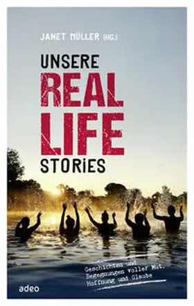 Müller | Unsere Real Life Stories | Buch | 978-3-86334-347-7 | www.sack.de