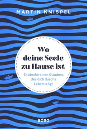 Knispel | Wo deine Seele zu Hause ist | Buch | 978-3-86334-360-6 | www.sack.de