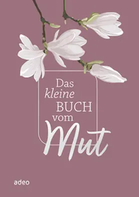 Das kleine Buch vom Mut | Buch | 978-3-86334-361-3 | www.sack.de