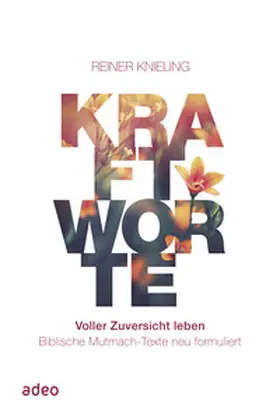 Knieling | Kraftworte. Voller Zuversicht leben. | Buch | 978-3-86334-376-7 | www.sack.de