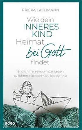 Lachmann | Wie dein inneres Kind Heimat bei Gott findet | Buch | 978-3-86334-377-4 | www.sack.de