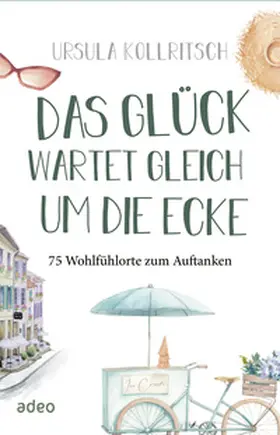 Kollritsch |  Das Glück wartet gleich um die Ecke | Buch |  Sack Fachmedien