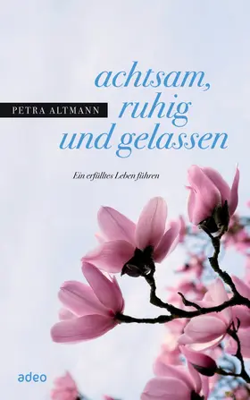 Altmann |  achtsam, ruhig und gelassen | eBook | Sack Fachmedien