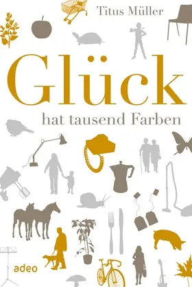 Müller |  Glück hat tausend Farben | eBook | Sack Fachmedien