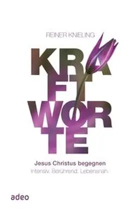 Knieling | Kraftworte - Jesus Christus begegnen. | E-Book | www.sack.de