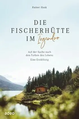 Haak |  Die Fischerhütte im Irgendwo | eBook | Sack Fachmedien