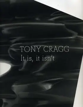Cragg |  Tony Cragg. It is, it isn’t | Buch |  Sack Fachmedien