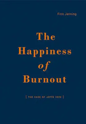 Janning |  The Happiness of Burnout. The Case of Jeppe Hein | Buch |  Sack Fachmedien