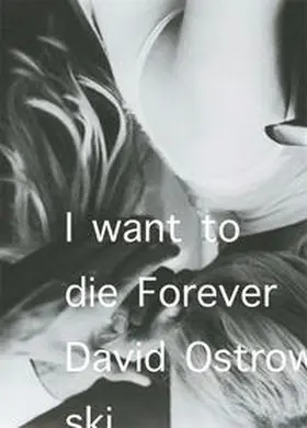 Pernegger |  David Ostrowski. I want to die forever. | Buch |  Sack Fachmedien